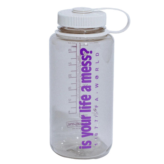 Is Your Life A Mess? Nalgene Bottle