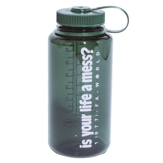 Is Your Life A Mess? Nalgene Bottle